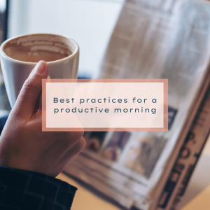 Best Practices For a Productive Morning