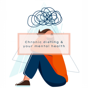 Chronic dieting & your mental health