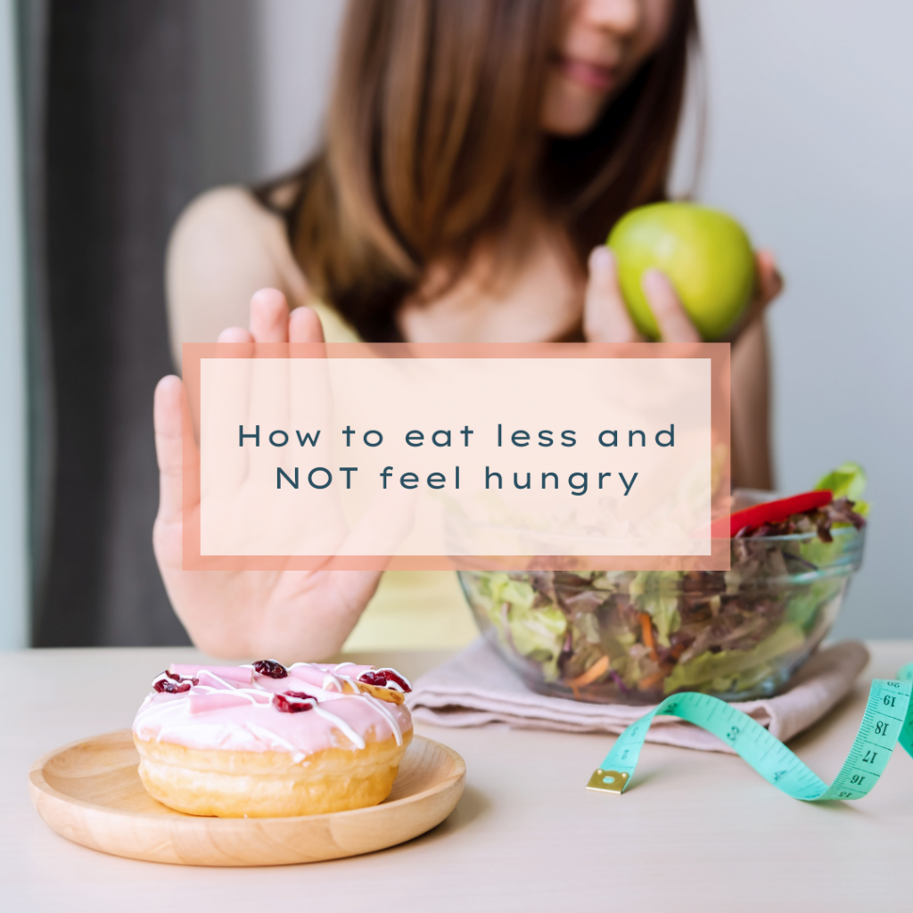How to eat less and Not fell hungry
