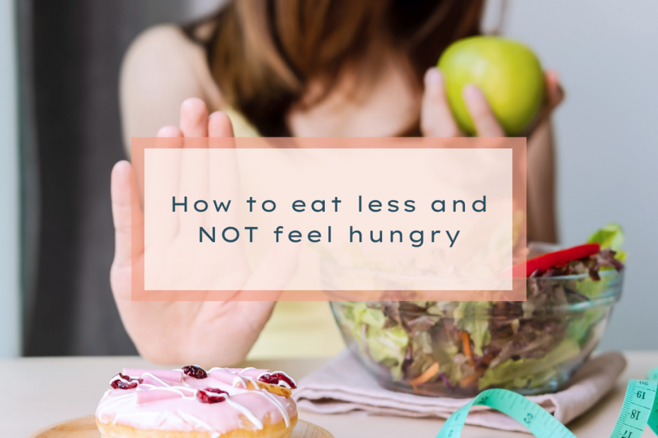 How to eat less and Not fell hungry