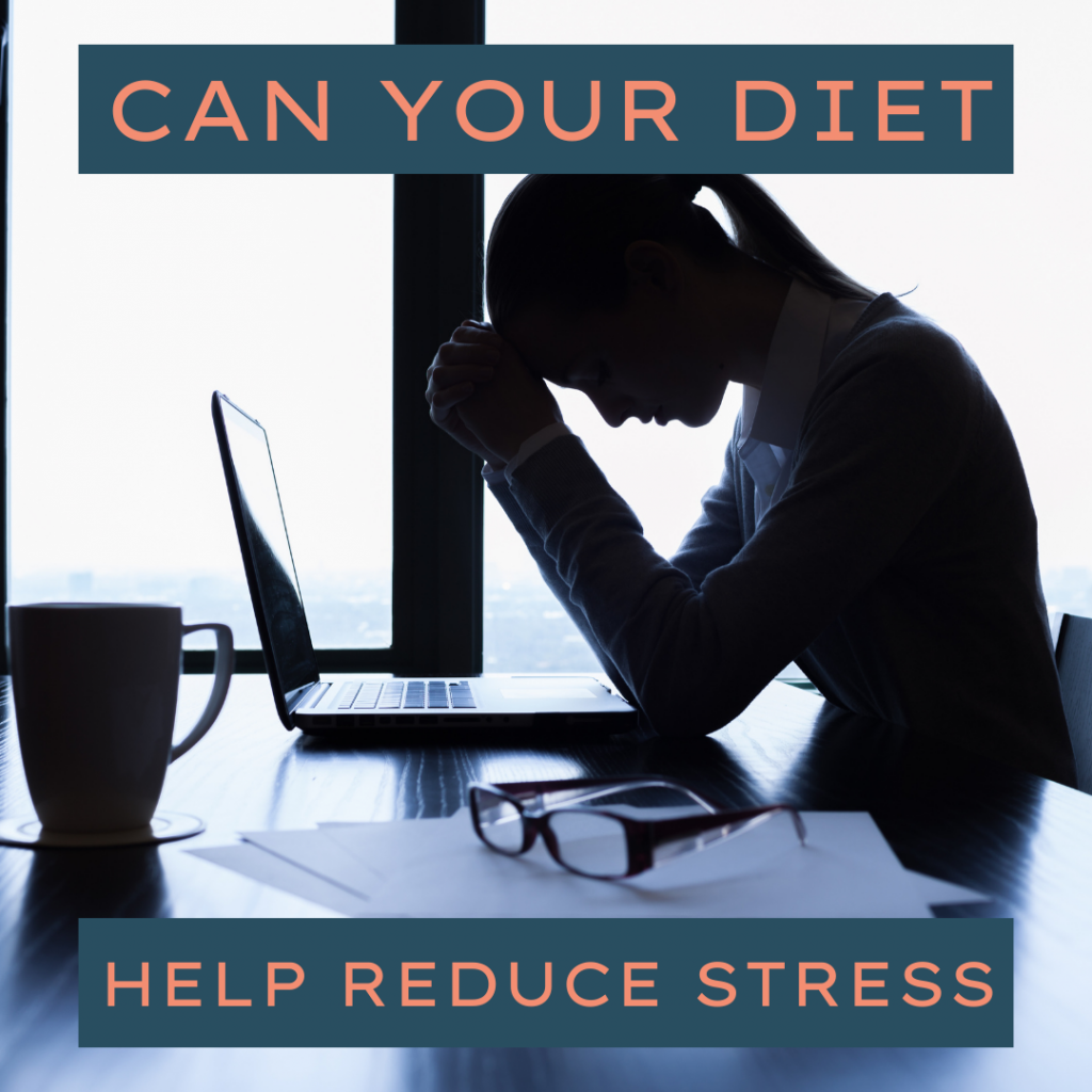 Can Your Diet Help Reduce Stress