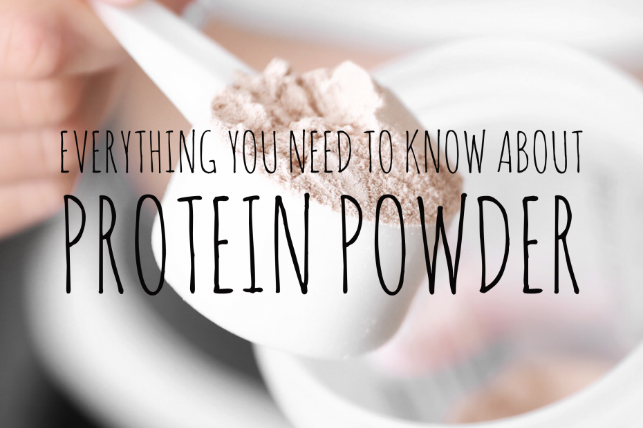 Everything You Need To Know About Protein Powder