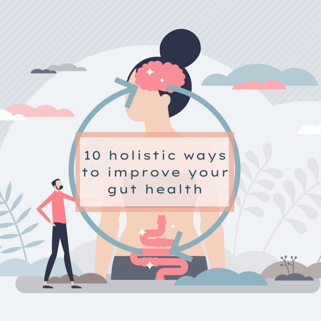 10 Holistic ways to improve your gut